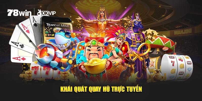 Khái quát quay hũ trực tuyến
